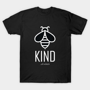 Bee Kind Of A Bitch Funny Sarcastic Quote T-Shirt